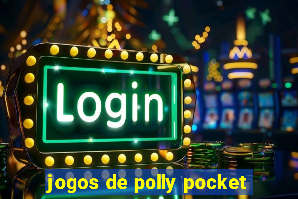 jogos de polly pocket